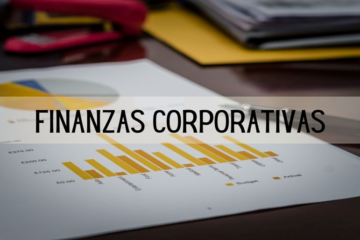 Finanzas Corporativas: La Clave para Impulsar el Valor de tu Empresa