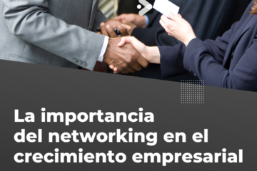La Importancia del Networking en el Mundo Empresarial