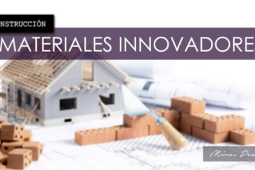 Materiales Más Innovadores en la Construcción Actual