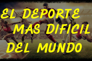 Cuáles son los 10 Deportes Más Difíciles del Mundo