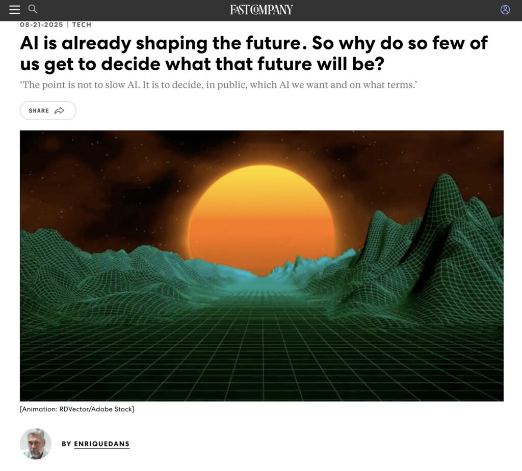 IMAGE: A screen capture of the article "AI is already shaping the future . So why do so few of us get to decide what that future will be?", by E. Dans for Fast Company 