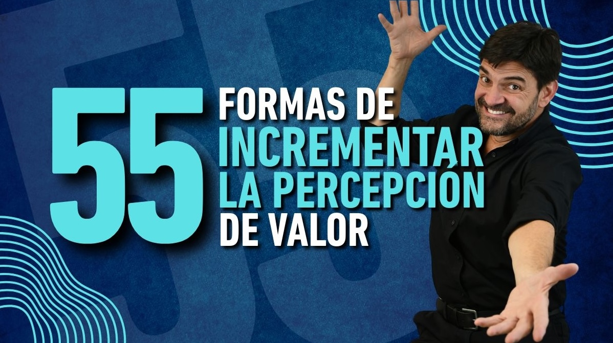 55 formas de incrementar la percepción de valor - David Gomez